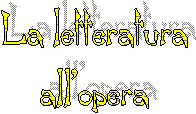 La letteratura
all'opera