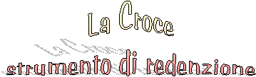 La Croce
strumento di redenzione